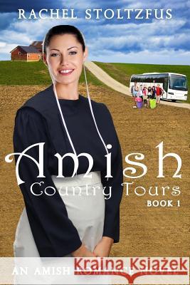 Amish Country Tours Book 1 Rachel Stoltzfus 9781515243984 Createspace Independent Publishing Platform - książka
