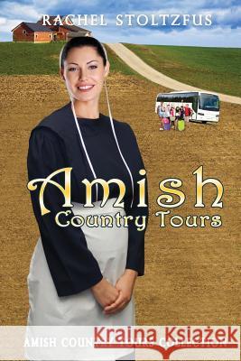 Amish Country Tours Collection Rachel Stoltzfus 9781522978411 Createspace Independent Publishing Platform - książka