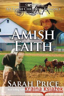 Amish Faith: An Amish Christian Romance Sarah Price 9781484893340 Createspace - książka
