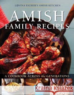 Amish Family Recipes: A Cookbook Across the Generations Lovina Eicher 9781513805771 Herald Press (VA) - książka