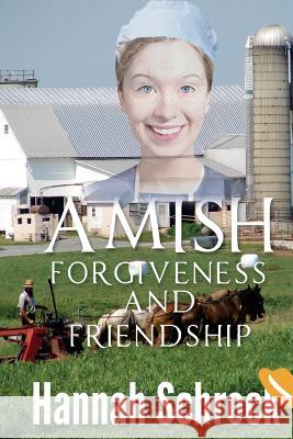 Amish Forgiveness And Friendship Hannah Schrock 9781543242157 Createspace Independent Publishing Platform - książka