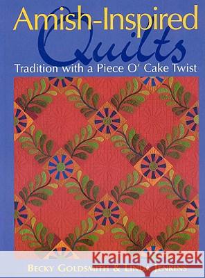 Amish-Inspired Quilts-Print-on-Demand-Edition: Tradition with a Piece O'Cake Twist Goldsmith, Becky 9781571203342 C&T Publishing - książka