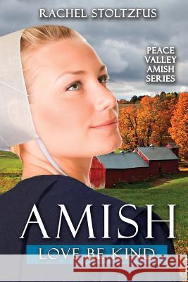 Amish Love Be Kind Rachel Stoltzfus 9781978141766 Createspace Independent Publishing Platform - książka