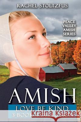 Amish Love Be Kind 3-Book Collection Rachel Stoltzfus 9781978144293 Createspace Independent Publishing Platform - książka