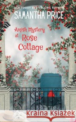 Amish Mystery At Rose Cottage Price, Samantha 9781925689488 Purple Palm Press - książka