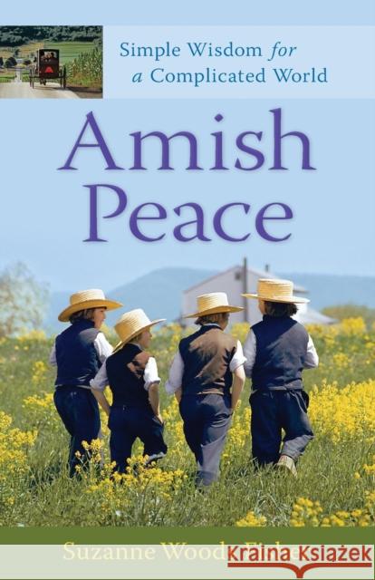 Amish Peace: Simple Wisdom for a Complicated World Fisher, Suzanne Woods 9780800733384 Revell - książka