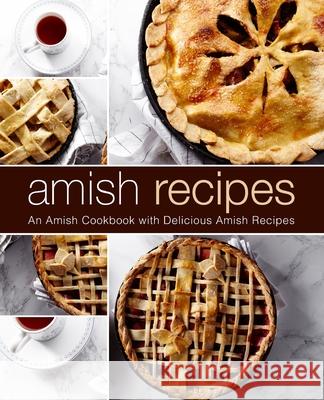 Amish Recipes: An Amish Cookbook with Delicious Amish Recipes Booksumo Press 9781717340863 Createspace Independent Publishing Platform - książka