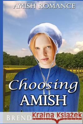 Amish Romance: Choosing Amish Brenda Maxfield 9781976547683 Createspace Independent Publishing Platform - książka