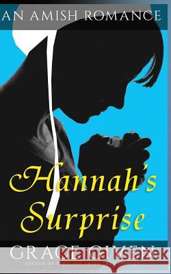 Amish Romance: Hannah's Surprise: Sweet Clean Amish Romance Grace Given 9781535226974 Createspace Independent Publishing Platform - książka