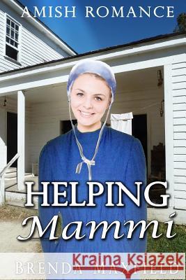Amish Romance: Helping Mammi Brenda Maxfield 9781973965268 Createspace Independent Publishing Platform - książka