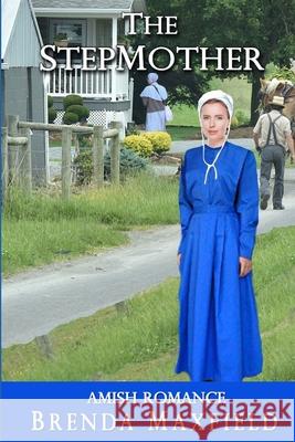 Amish Romance: The Stepmother Brenda Maxfield 9781719886956 Independently Published - książka