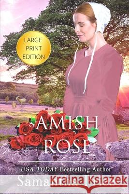 Amish Rose LARGE PRINT: Amish Romance Price, Samantha 9781720243809 Independently Published - książka