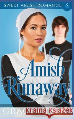 Amish Runaway: Sweet Amish Romance Grace Given 9781098520236 Independently Published - książka