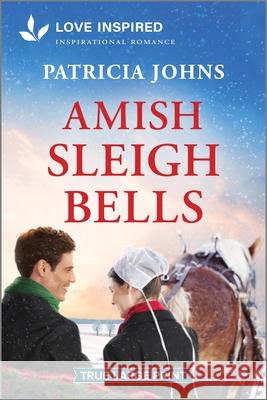 Amish Sleigh Bells: An Uplifting Inspirational Romance Patricia Johns 9781335904638 Love Inspired True Large Print - książka