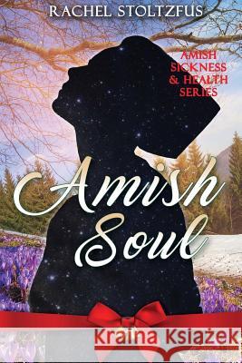 Amish Soul Rachel Stoltzfus 9781983818080 Createspace Independent Publishing Platform - książka