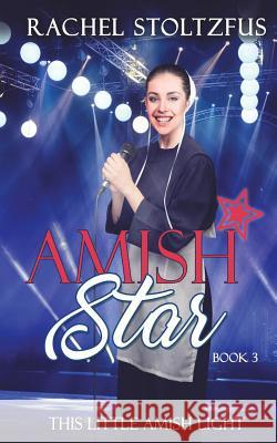 Amish Star - Book 3 Rachel Stoltzfus 9781721985784 Createspace Independent Publishing Platform - książka