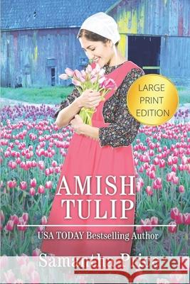 Amish Tulip LARGE PRINT: Amish Romance Price, Samantha 9781720244271 Independently Published - książka