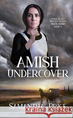 Amish Undercover Samantha Price 9781503160729 Createspace - książka