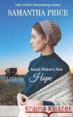 Amish Widow's New Hope: Amish Romance Samantha Price 9781542681735 Createspace Independent Publishing Platform - książka
