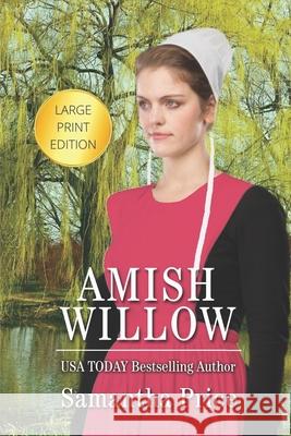 Amish Willow LARGE PRINT: Amish Romance Samantha Price 9781720245506 Independently Published - książka