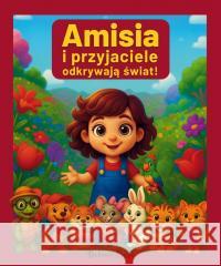 Amisia i przyjaciele odkrywają świat! Dolores Buba 9788383085777 Poligraf - książka