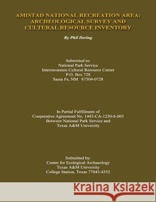 Amistad National Recreation Area: Archeological Survey and Cultural Resource Inventory Phil Dering 9781482369724 Createspace - książka