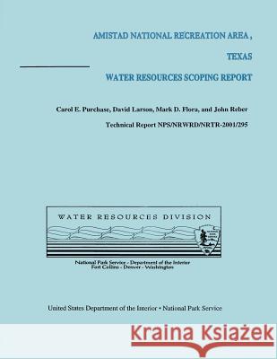 Amistad National Recreation Area, Texas: Water Resources Scoping Report Carol E. Purchase David Larson Mark D. Flora 9781492165491 Createspace - książka