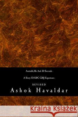 Amitabh, Me And 30 Seconds: A Story Of KBC GBJJ Havaldar, Ashok Vyankatesh 9781511580854 Createspace - książka