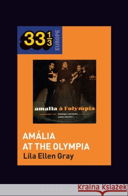 Amália Rodrigues's Amália at the Olympia Gray, Lila Ellen 9781501346194 Bloomsbury Academic - książka