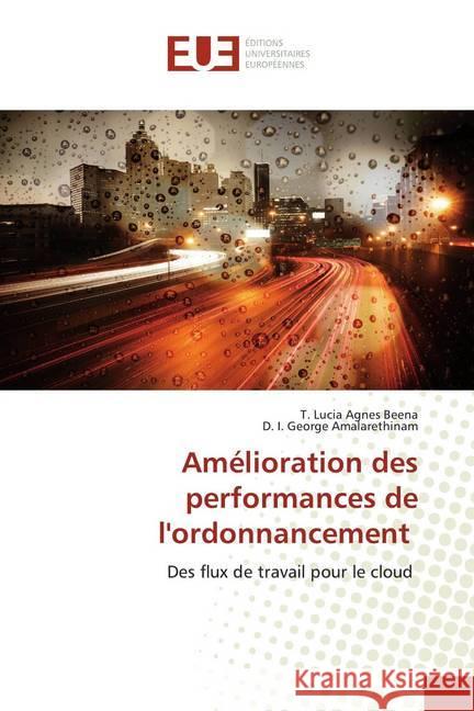 Amélioration des performances de l'ordonnancement : Des flux de travail pour le cloud Beena, T. Lucia Agnes; Amalarethinam, D. I. George 9786139548293 Éditions universitaires européennes - książka