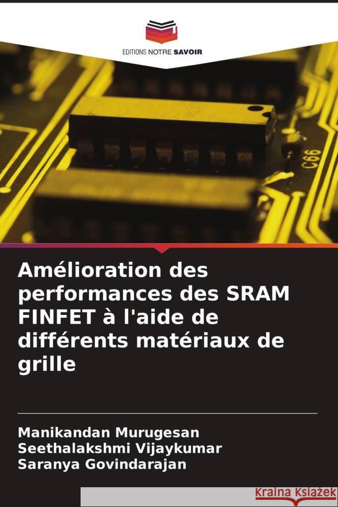 Am?lioration des performances des SRAM FINFET ? l'aide de diff?rents mat?riaux de grille Manikandan Murugesan Seethalakshmi Vijaykumar Saranya Govindarajan 9786207969319 Editions Notre Savoir - książka