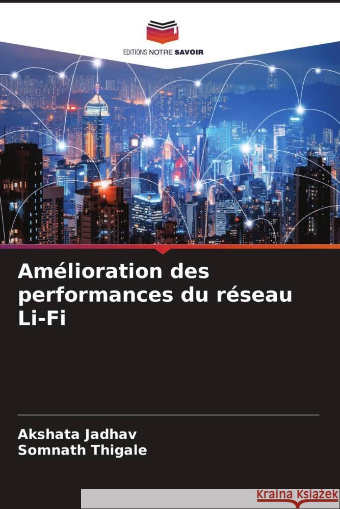 Amélioration des performances du réseau Li-Fi Jadhav, Akshata, Thigale, Somnath 9786205430972 Editions Notre Savoir - książka