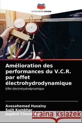 Amélioration des performances du V.C.R. par effet électrohydrodynamique Husainy, Avesahemad 9786202731379 Editions Notre Savoir - książka