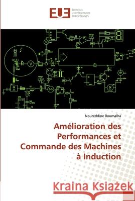 Amélioration des Performances et Commande des Machines à Induction Boumalha, Noureddine 9786138467083 Éditions universitaires européennes - książka