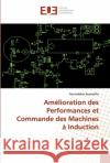 Amélioration des Performances et Commande des Machines à Induction Boumalha, Noureddine 9786138467083 Éditions universitaires européennes