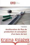 Amélioration Du Flux de Production Et Conception D Un Banc de Test Collectif 9783841744746 Editions Universitaires Europeennes