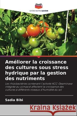 Améliorer la croissance des cultures sous stress hydrique par la gestion des nutriments Bibi, Sadia 9786202956123 Editions Notre Savoir - książka