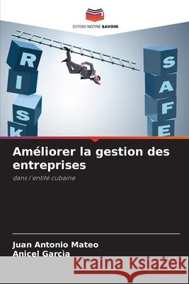 Améliorer la gestion des entreprises Mateo, Juan Antonio, Garcìa, Anicel 9786209246296 Editions Notre Savoir - książka