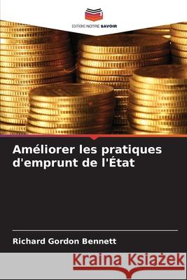 Améliorer les pratiques d'emprunt de l'État Bennett, Richard Gordon 9786203915501 Editions Notre Savoir - książka