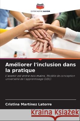 Améliorer l'inclusion dans la pratique Martínez Latorre, Cristina 9786208773427 Editions Notre Savoir - książka