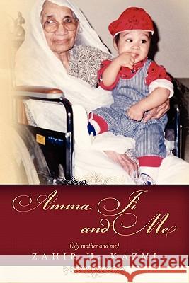 Amma Ji and Me Zahir H. Kazmi 9781460995631 Createspace - książka