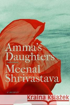 Amma's Daughters: A Memoir Meenal Shrivastava 9781771991957 UBC Press - książka