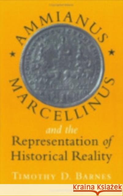 Ammianus Marcellinus and the Representation of Historical Reality Timothy D Barnes 9780801435263  - książka