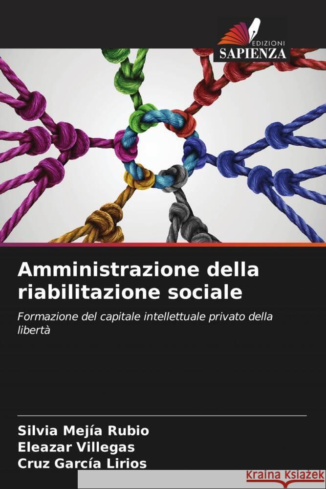 Amministrazione della riabilitazione sociale Mejía Rubio, Silvia, Villegas, Eleazar, García Lirios, Cruz 9786206571629 Edizioni Sapienza - książka