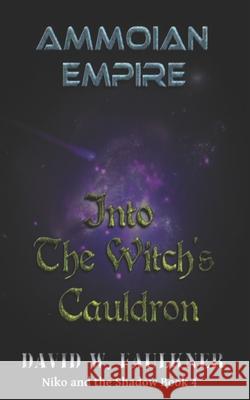 Ammoian Empire: Into the Witch's Cauldron David W. Faulkner 9781089249412 Independently Published - książka
