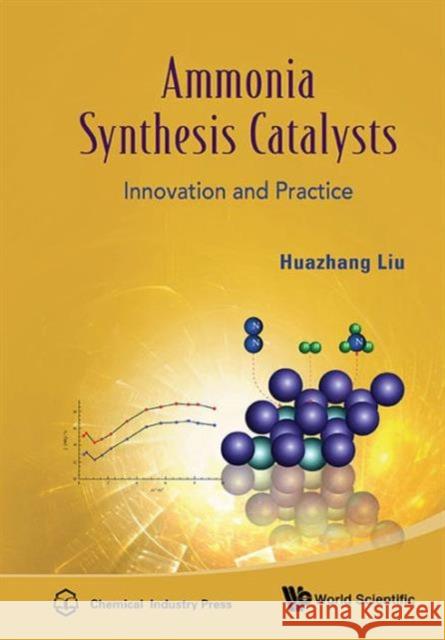 Ammonia Synthesis Catalysts: Innovation and Practice Liu, Huazhang 9789814355773  - książka