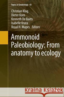 Ammonoid Paleobiology: From Anatomy to Ecology Klug, Christian 9789402403961 Springer - książka