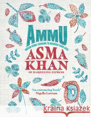 Ammu: Indian Home Cooking to Nourish Your Soul Asma Khan 9781623718411 Interlink Books - książka