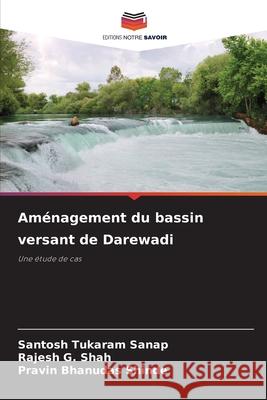 Aménagement du bassin versant de Darewadi Tukaram Sanap, Santosh, G. Shah, Rajesh, Shinde, Pravin Bhanudas 9786209074400 Editions Notre Savoir - książka