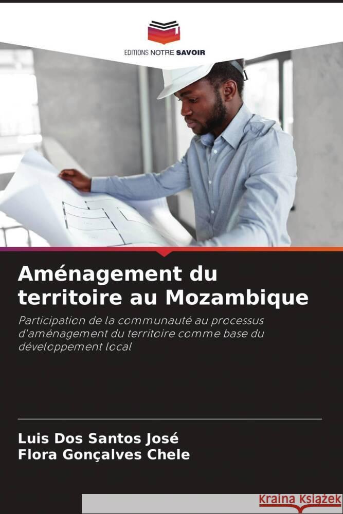 Aménagement du territoire au Mozambique José, Luis Dos Santos, Chele, Flora Gonçalves 9786205111796 Editions Notre Savoir - książka